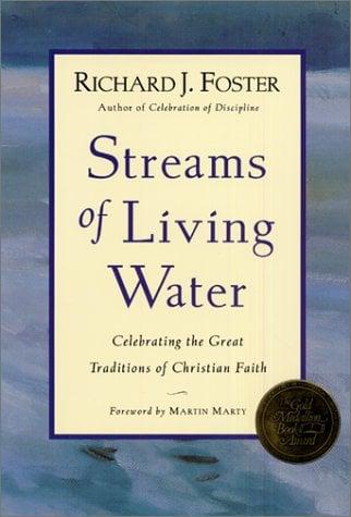 Streams of Living Water: Essential Practices from the Six Great Traditions of Christian Faith