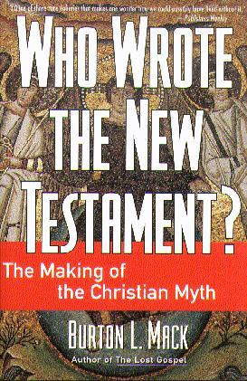 Who Wrote the New Testament?: The Making of the Christian Myth