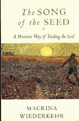The Song of the Seed: The Monastic Way of Tending the Soul
