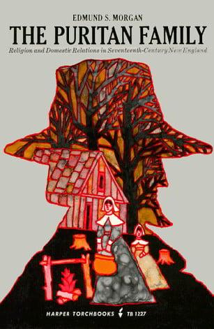 The Puritan Family: Religion and Domestic Relations in Seventeenth-Century New England