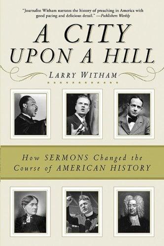 A City Upon A Hill: How Sermons Changed the Course of American History