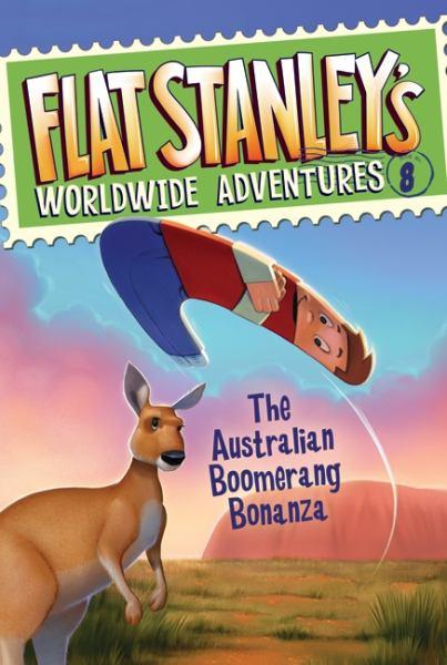 The Australian Boomerang Bonanza (Flat Stanley`s Worldwide Adventures Bk.8)