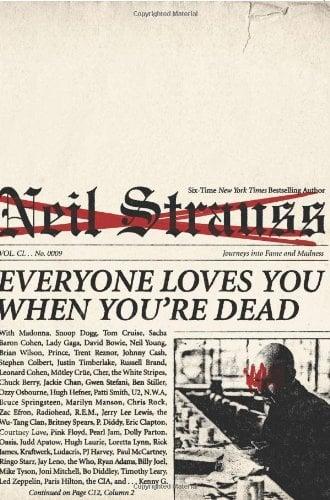 Everyone Loves You When You're Dead: Journeys into Fame and Madness