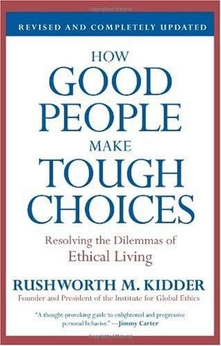 How Good People Make Tough Choices: Resolving the Dilemmas of Ethical Living (Revised Edition)
