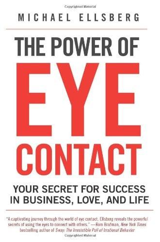 The Power of Eye Contact: Your Secret for Success in Business, Love, and Life