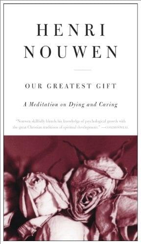 Our Greatest Gift: A Meditation on Dying and Caring