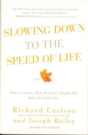 Slowing Down to the Speed of Life: How to Create a More Peaceful, Simpler Life from the Inside Out