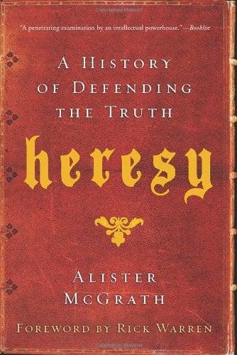 Heresy: A History of Defending the Truth