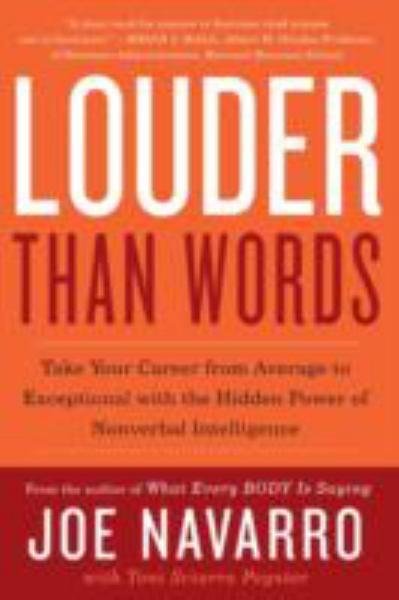 Louder Than Words: Take Your Career from Average to Exceptional with the Hidden Power of Nonverbal Intelligence