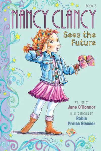 Nancy Clancy Sees the Future (Nancy Clancy, Bk. 3)