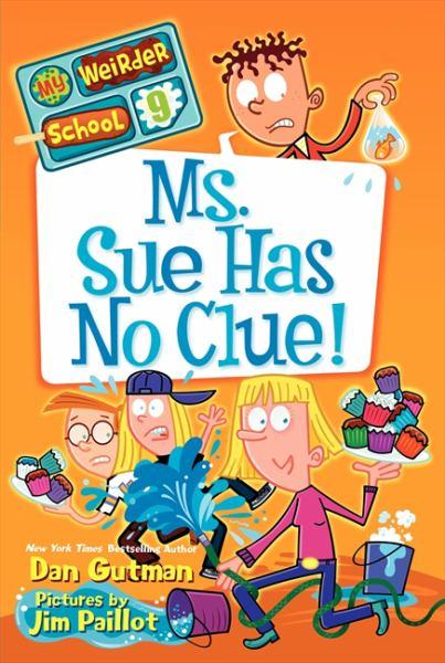 Ms. Sue Has No Clue! (My Weird School, Bk. 9)