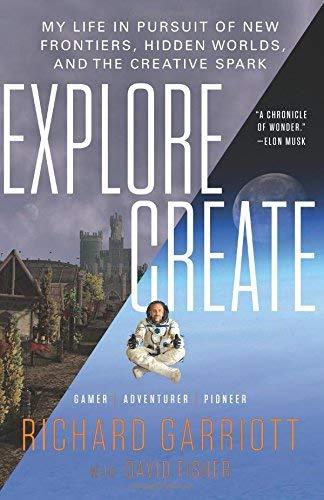 Explore/Create: My Life in Pursuit of New Frontiers, Hidden Worlds, and the Creative Spark