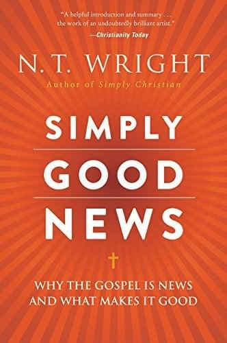 Simply Good News: Why the Gospel Is News and What Makes It Good