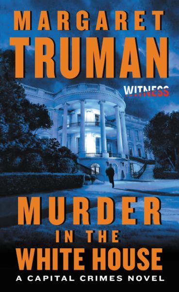 Murder in the White House (A Capital Crimes Novel)