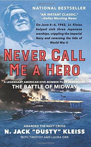Never Call Me a Hero: A Legendary American Dive-Bomber Pilot Remembers the Battle of Midway