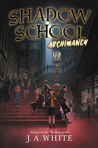 Archimancy (Shadow School, Bk.1)