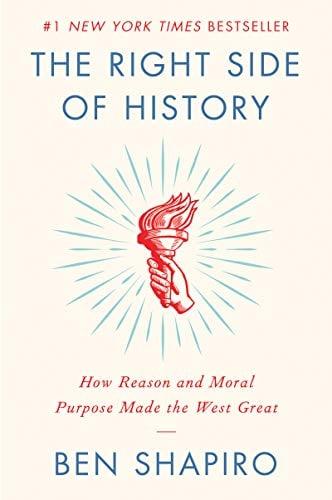 The Right Side of History: How Reason and Moral Purpose Made the West Great