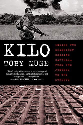 Kilo: Inside the Deadliest Cocaine Cartels - From the Jungles to the Streets