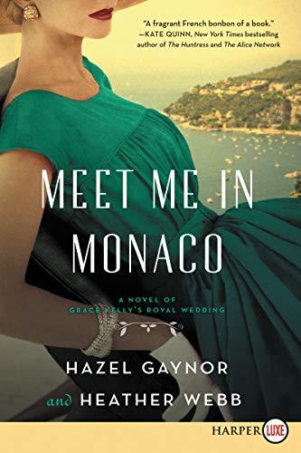 Meet Me in Monaco: A Novel of Grace Kelly's Royal Wedding (Large Print)