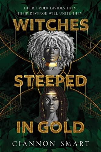 Witches Steeped in Gold (Bk. 1)