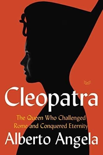 Cleopatra: The Queen Who Challenged Rome and Conquered Eternity