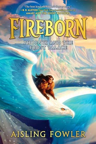 Phoenix and the Frost Palace (Fireborn, Bk. 2)