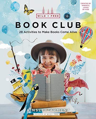 Book Club: 28 Activities to Make Books Come Alive (Wild and Free) by ...
