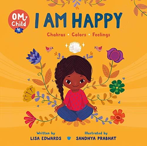 I Am Happy: Chakras, Colors, and Feelings (Om Child, Bk. 1)