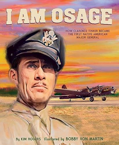 I Am Osage: How Clarence Tinker Became the First Native American Major General