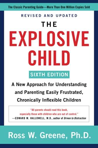 The Explosive Child: A New Approach for Understanding and Parenting Easily Frustrated, Chronically Inflexible Children