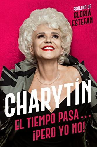 Charytin: El Tiempo Pasa. . . Pero Yo No!