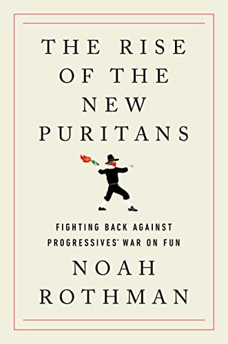 The Rise of the New Puritans: Fighting Back Against Progressives' War on Fun
