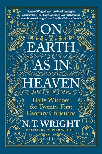 On Earth as in Heaven: Daily Wisdom for Twenty-First Century Christians