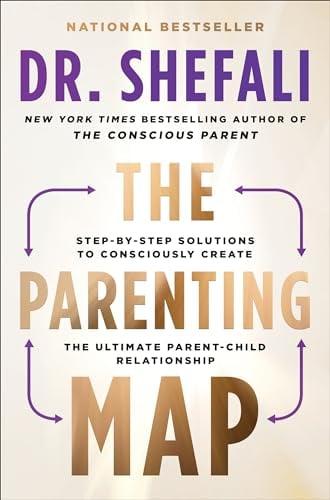 The Parenting Map: Step-By-Step Solutions to Consciously Create the Ultimate Parent-Child Relationship