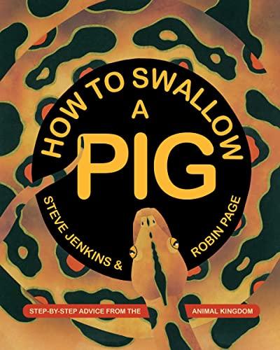 How to Swallow a Pig: Step-by-Step Advice From the Animal Kingdom