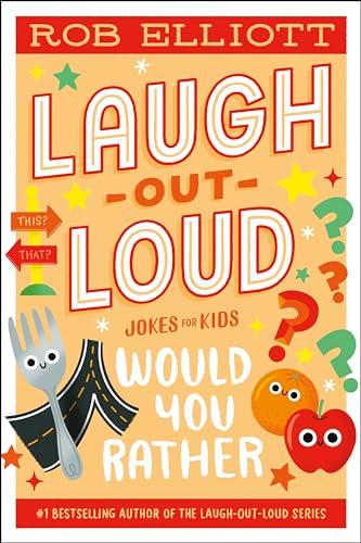 Laugh-Out-Loud: Would You Rather Jokes for Kids
