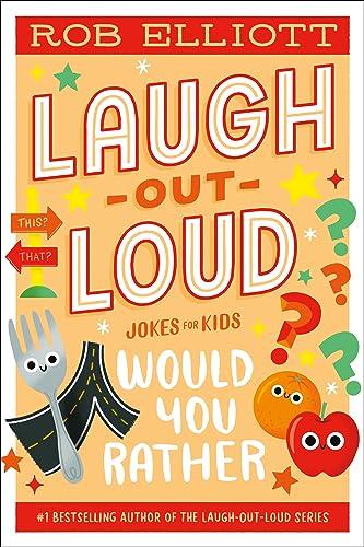 Would You Rather (Laugh-Out-Loud Jokes for Kids)