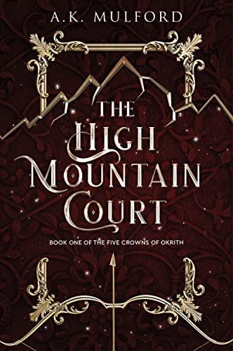 The High Mountain Court (The Five Crowns of Okrith, Bk. 1)