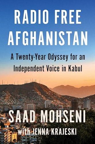 Radio Free Afghanistan: A Twenty-Year Odyssey for an Independent Voice in Kabul