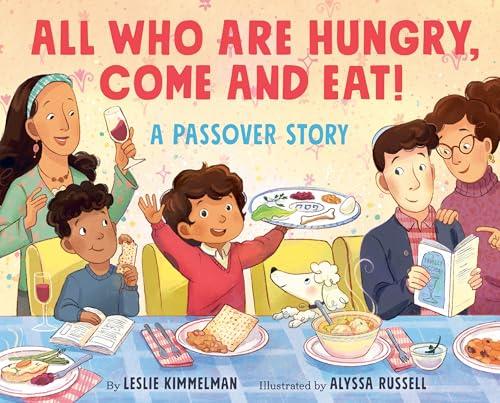 All Who Are Hungry, Come and Eat! A Passover Story