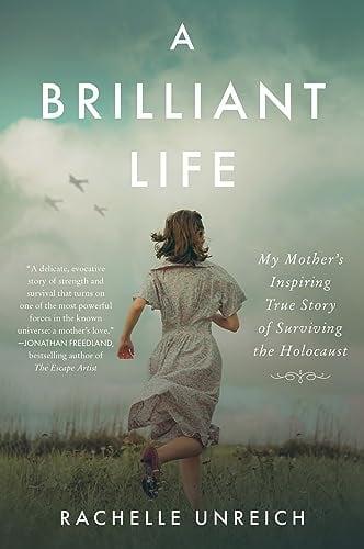 A Brilliant Life: My Mother's Inspiring True Story of Surviving the Holocaust