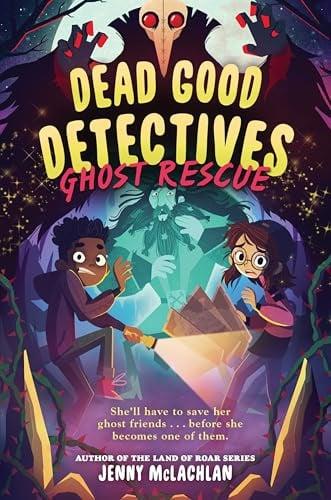 Ghost Rescue (Dead Good Detectives, Bk. 2)