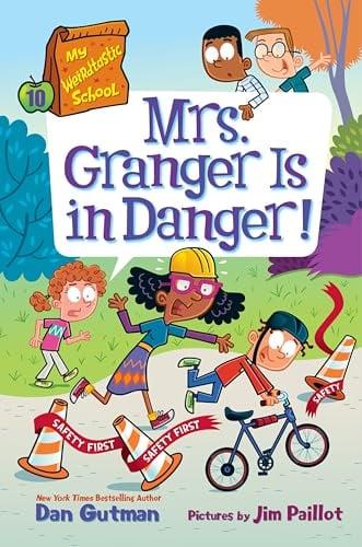 Mrs. Granger Is in Danger! (My Weirdtastic School, Bk. 10)