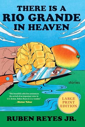 There Is a Rio Grande in Heaven: Stories (Large Print)