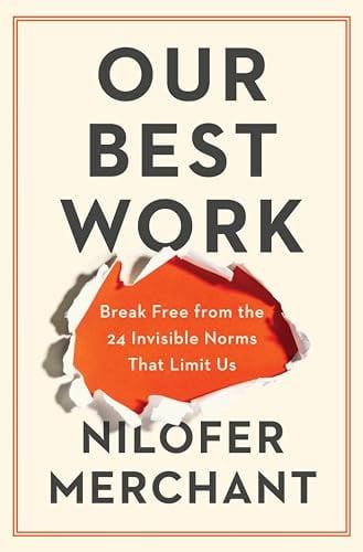 Our Best Work: Break Free From the 24 Invisible Norms That Limit Us