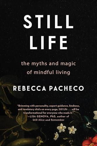 Still Life: The Myths and Magic of Mindful Living