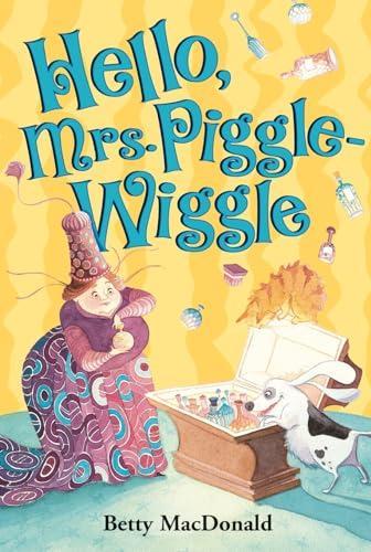 Hello Mrs. Piggle-Wiggle (Mrs. Piggle-Wiggle, Bk. 4)