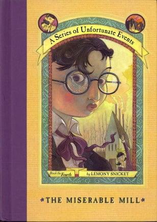 The Miserable Mill (Series of Unfortunate Events, Bk. 4)