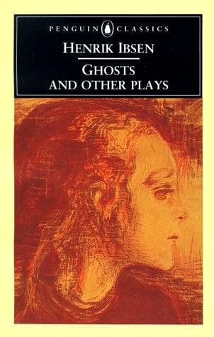 Ghosts and Other Plays (Penguin Classics)