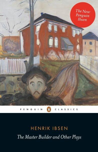 The Master Builder and Other Plays (Penguin Classics)